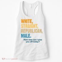 White Straight Republican Male Piss You Off Funny Women's Tank Top thumb 0