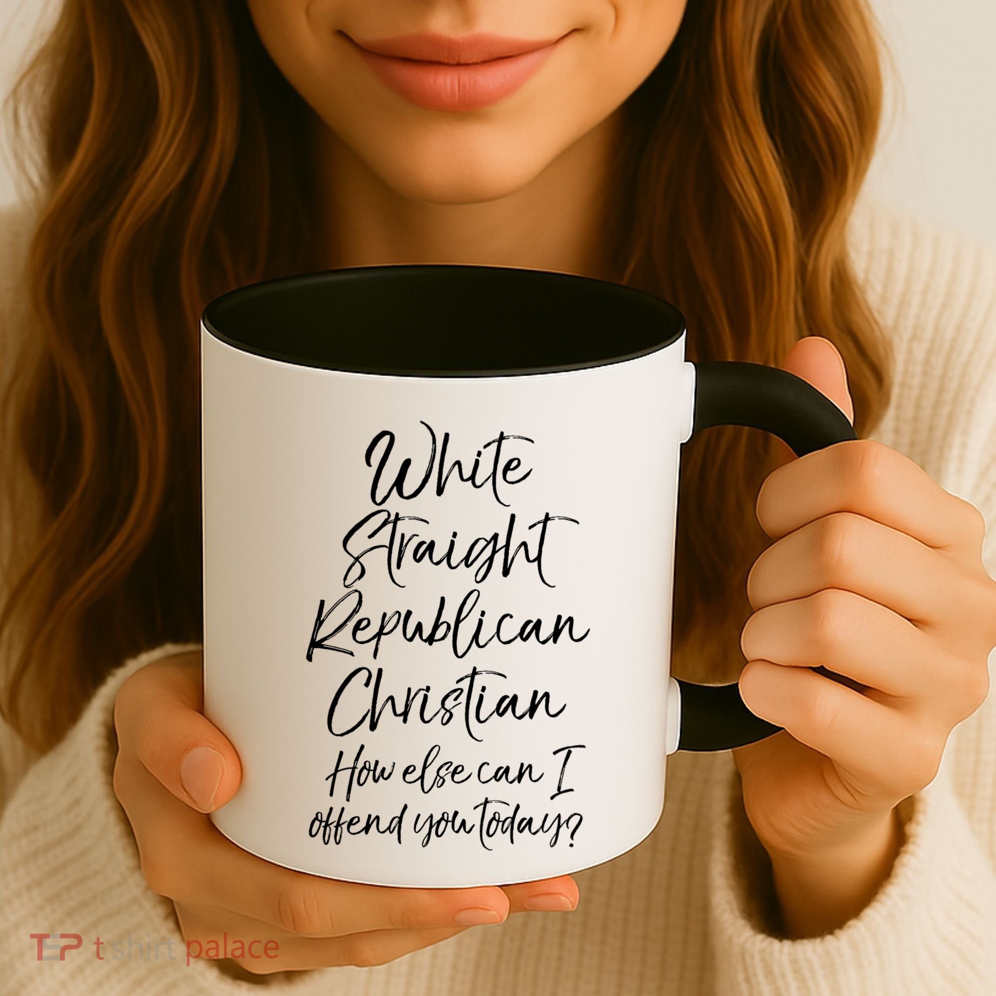 White Straight Republican Christian How Else Can I Offend Coffee Mug