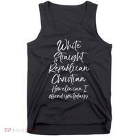 White Straight Republican Christian How Else Can I Offend Tank Top thumb 0
