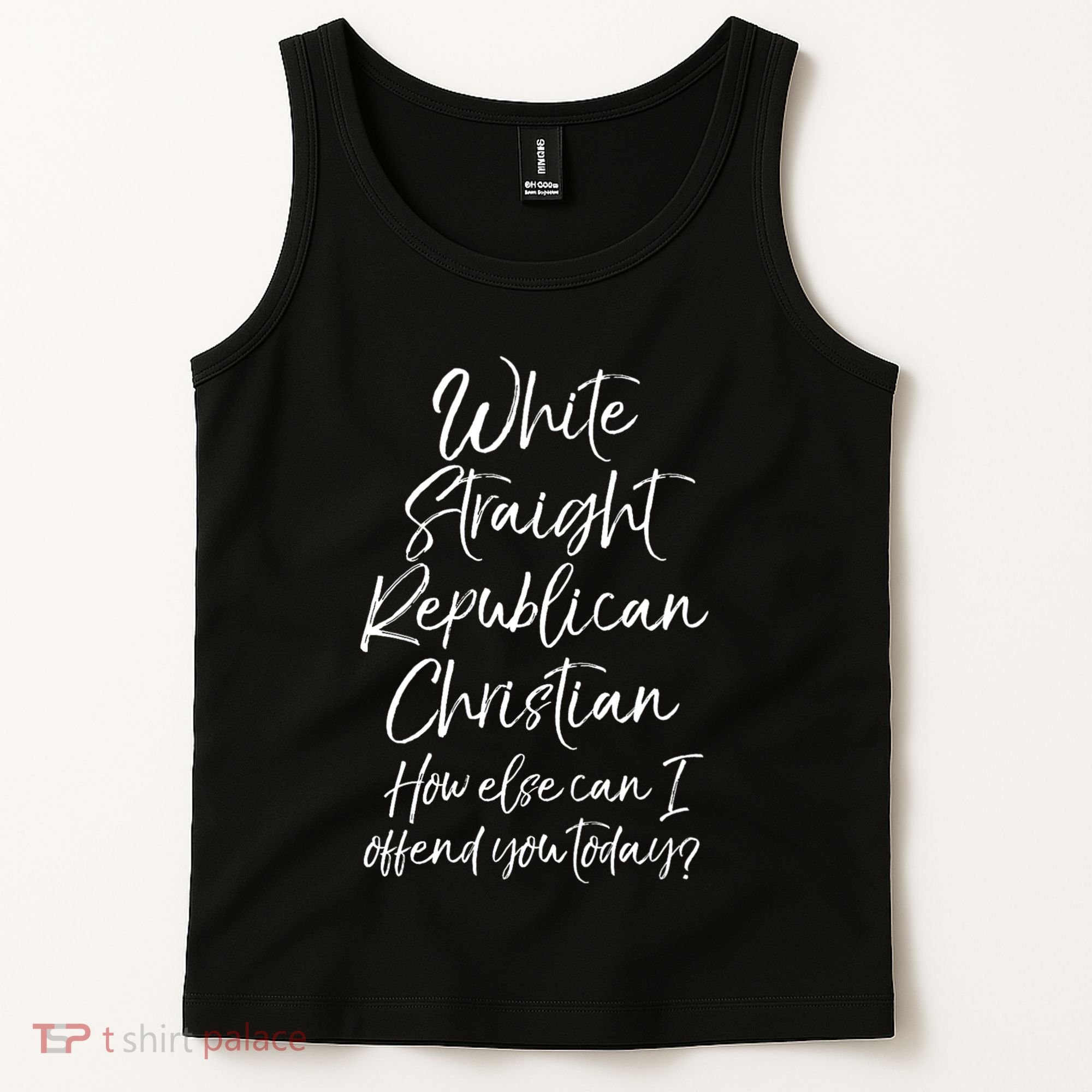 White Straight Republican Christian How Else Can I Offend Tank Top