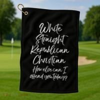 White Straight Republican Christian How Else Can I Offend Golf Towel thumb 1