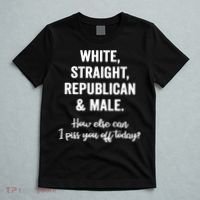 White Straight Republican Male I Piss You Off Today T-Shirt thumb 5