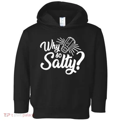 Why So Salty Toddler Hoodie