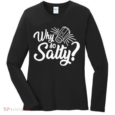 Why So Salty Women's Long Sleeve Shirt