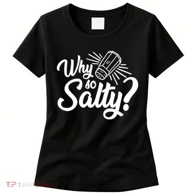 Why So Salty Women's T-Shirt