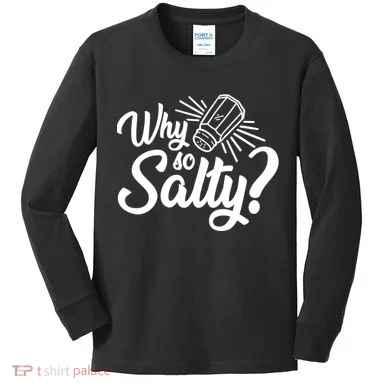 Why So Salty Kids Long Sleeve Shirt