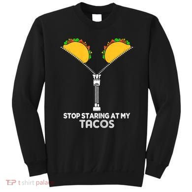 Wo Stop Staring At My Tacos Mexican Cinco De Mayo Sweatshirt