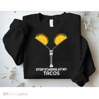 Wo Stop Staring At My Tacos Mexican Cinco De Mayo Sweatshirt thumb 2