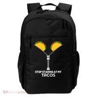 Wo Stop Staring At My Tacos Mexican Cinco De Mayo Backpack thumb 0