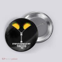 Wo Stop Staring At My Tacos Mexican Cinco De Mayo Button thumb 0