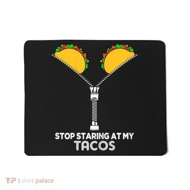 Wo Stop Staring At My Tacos Mexican Cinco De Mayo Mousepad