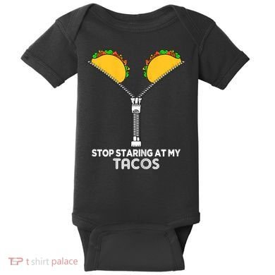 Wo Stop Staring At My Tacos Mexican Cinco De Mayo Baby Bodysuit