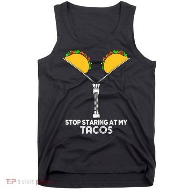 Wo Stop Staring At My Tacos Mexican Cinco De Mayo Tank Top