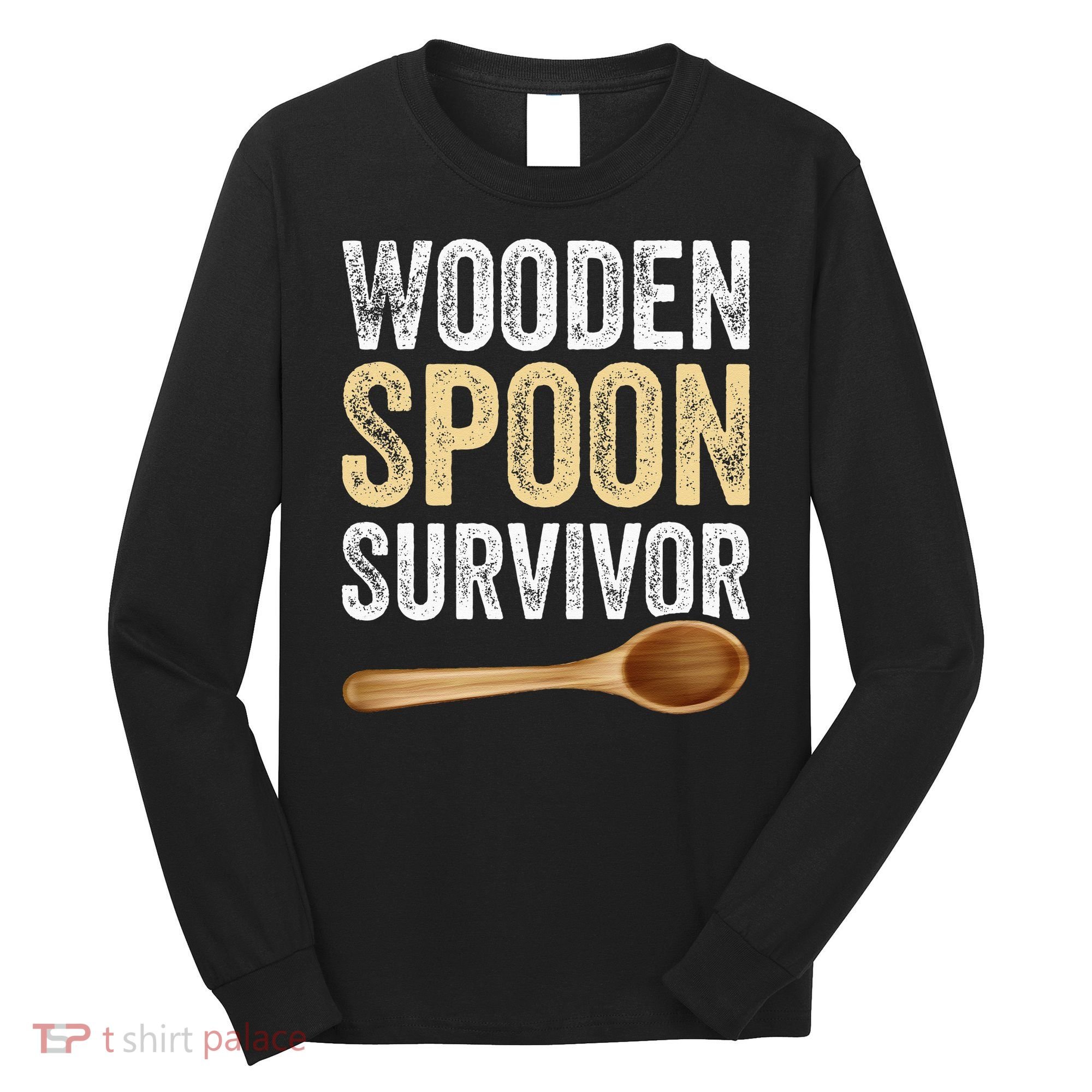 Wooden Spoon Survivor Funny Wooden Spoon Survivor Meme Long Sleeve Shirt
