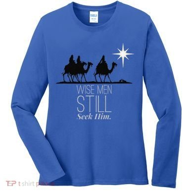 Wise Still Seek Him Christian Christmas Jesus Design Women's Long Sleeve Shirt