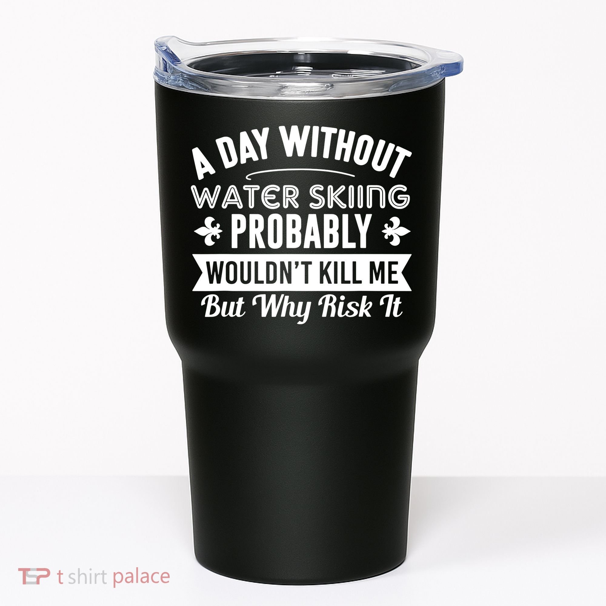 Water Skiing Shirt A Day Without Water Skiing Tumbler