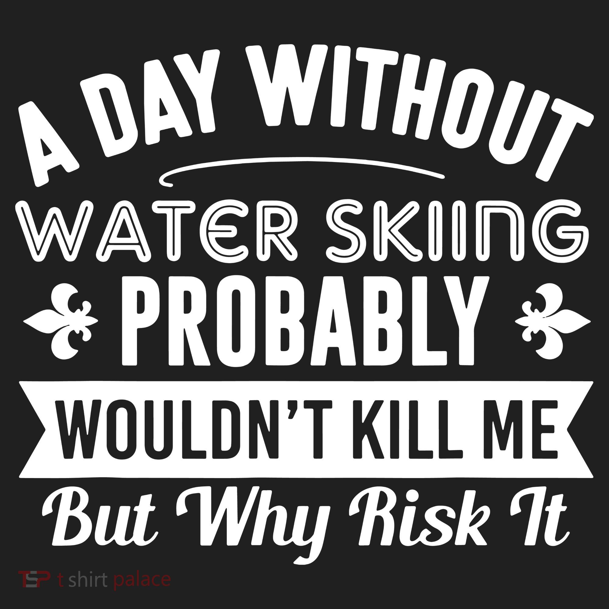 Water Skiing Shirt A Day Without Water Skiing Tumbler