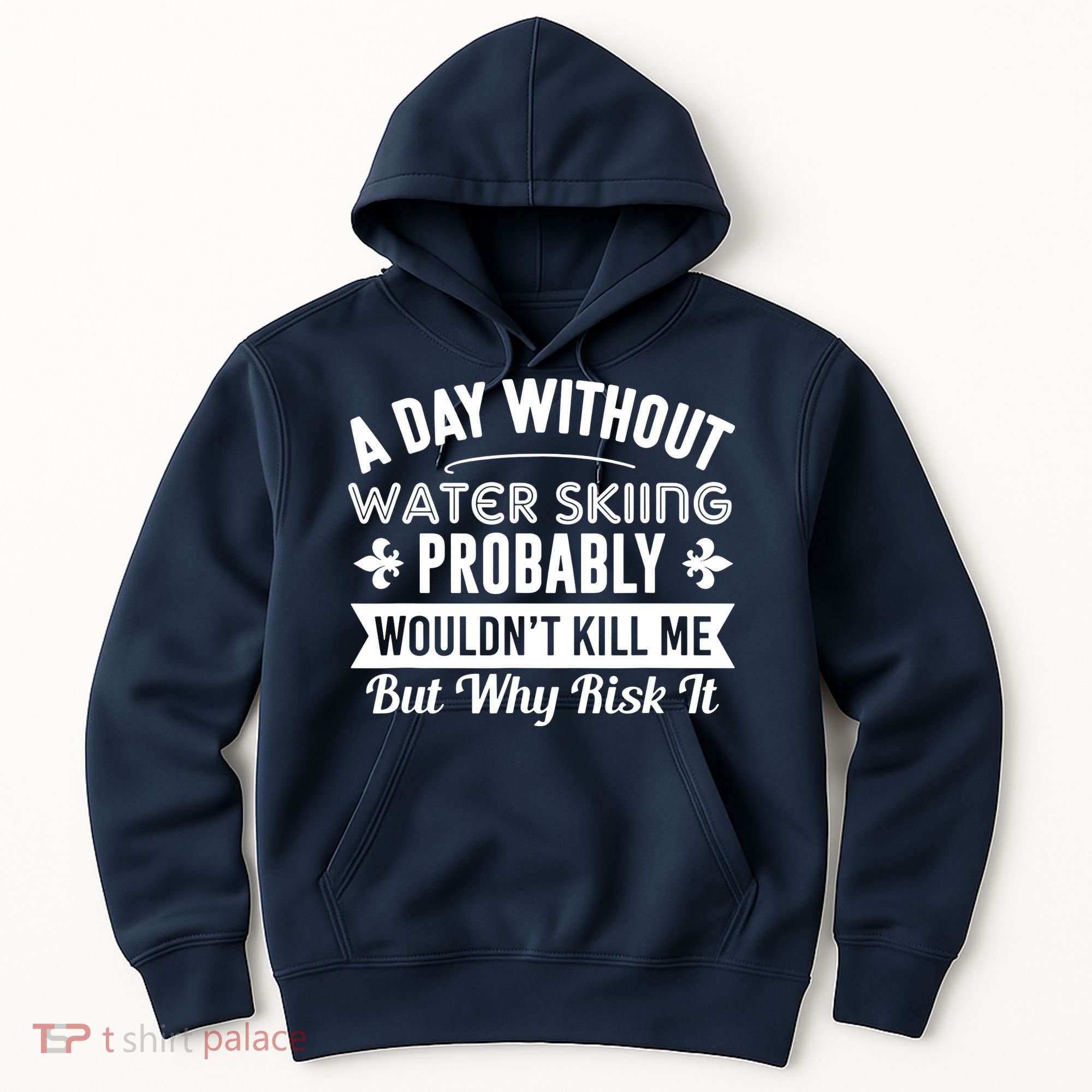 Water Skiing Shirt A Day Without Water Skiing Hoodie
