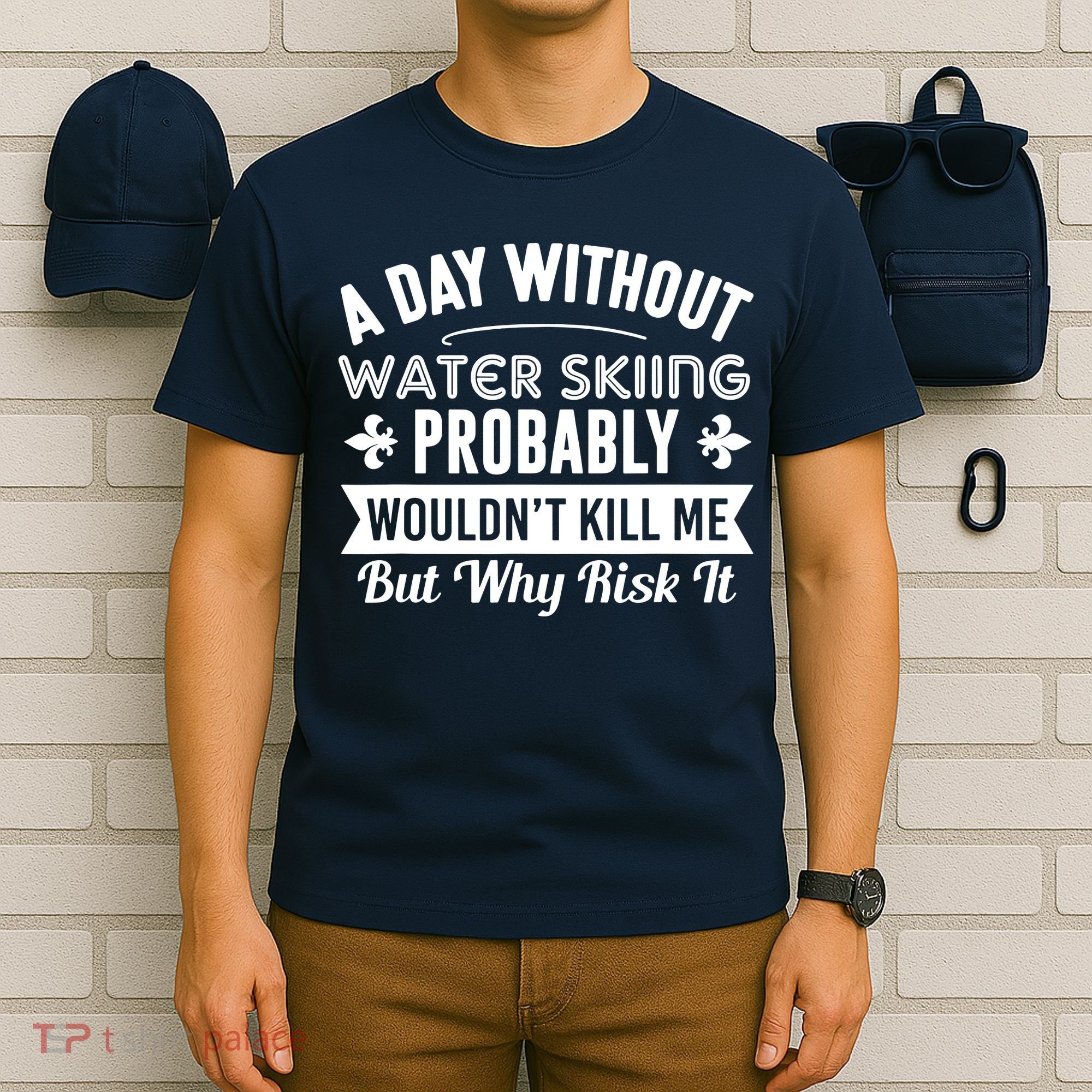 Water Skiing Shirt A Day Without Water Skiing T-Shirt