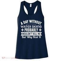 Water Skiing Shirt A Day Without Water Skiing Women's Tank Top thumb 0