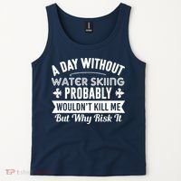 Water Skiing Shirt A Day Without Water Skiing Tank Top thumb 2
