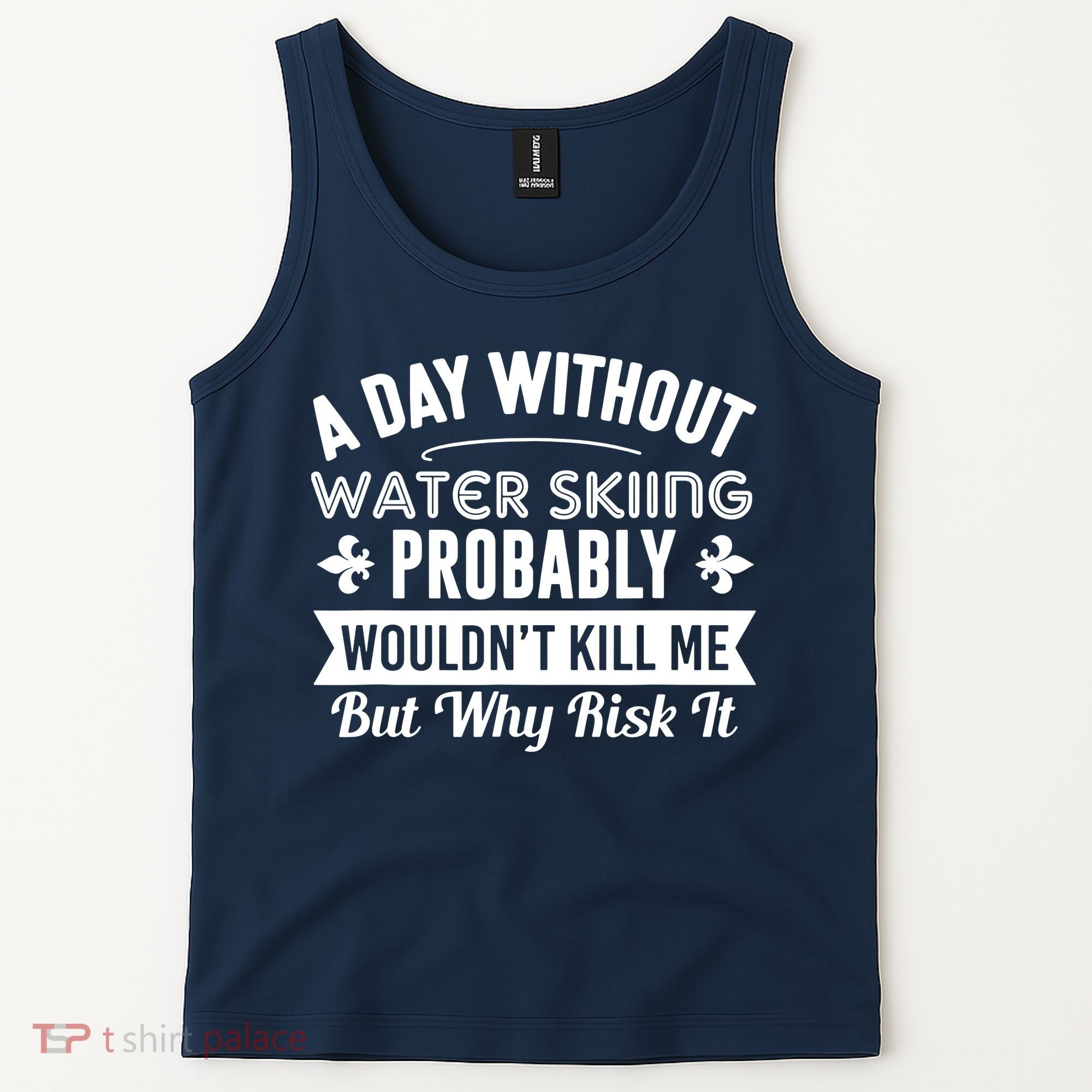 Water Skiing Shirt A Day Without Water Skiing Tank Top