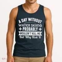 Water Skiing Shirt A Day Without Water Skiing Tank Top thumb 3
