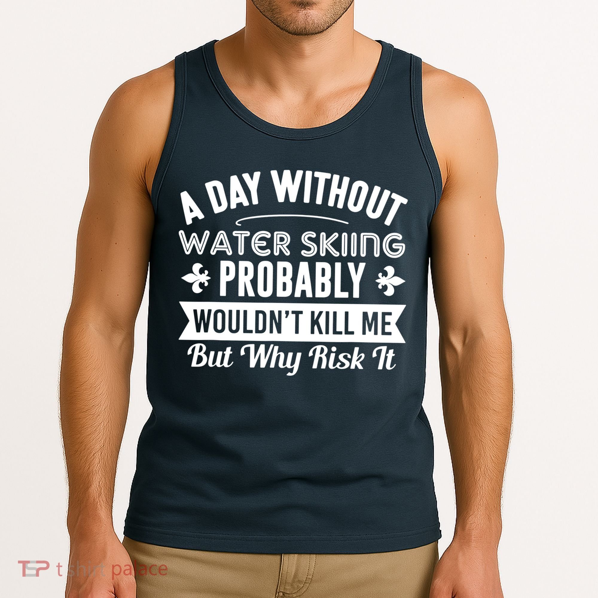 Water Skiing Shirt A Day Without Water Skiing Tank Top
