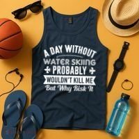 Water Skiing Shirt A Day Without Water Skiing Tank Top thumb 4