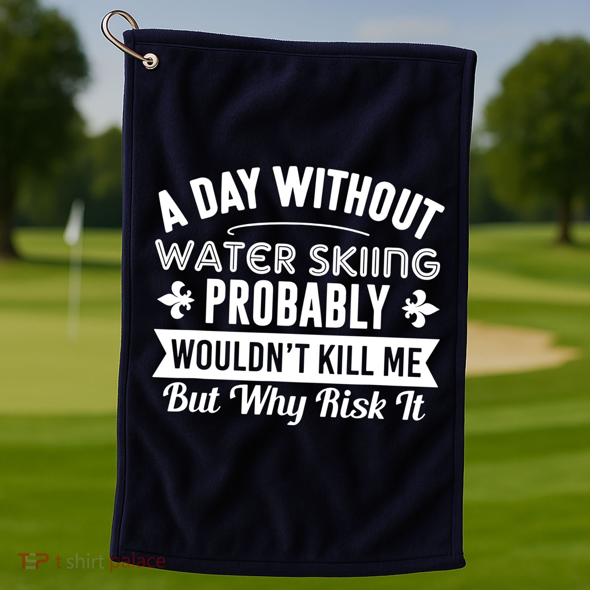 Water Skiing Shirt A Day Without Water Skiing Golf Towel