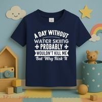 Water Skiing Shirt A Day Without Water Skiing Toddler T-Shirt thumb 3