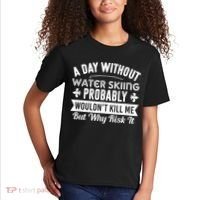 Water Skiing Shirt A Day Without Water Skiing Kids T-Shirt thumb 2