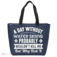 Water Skiing Shirt A Day Without Water Skiing Tote Bag thumb 0