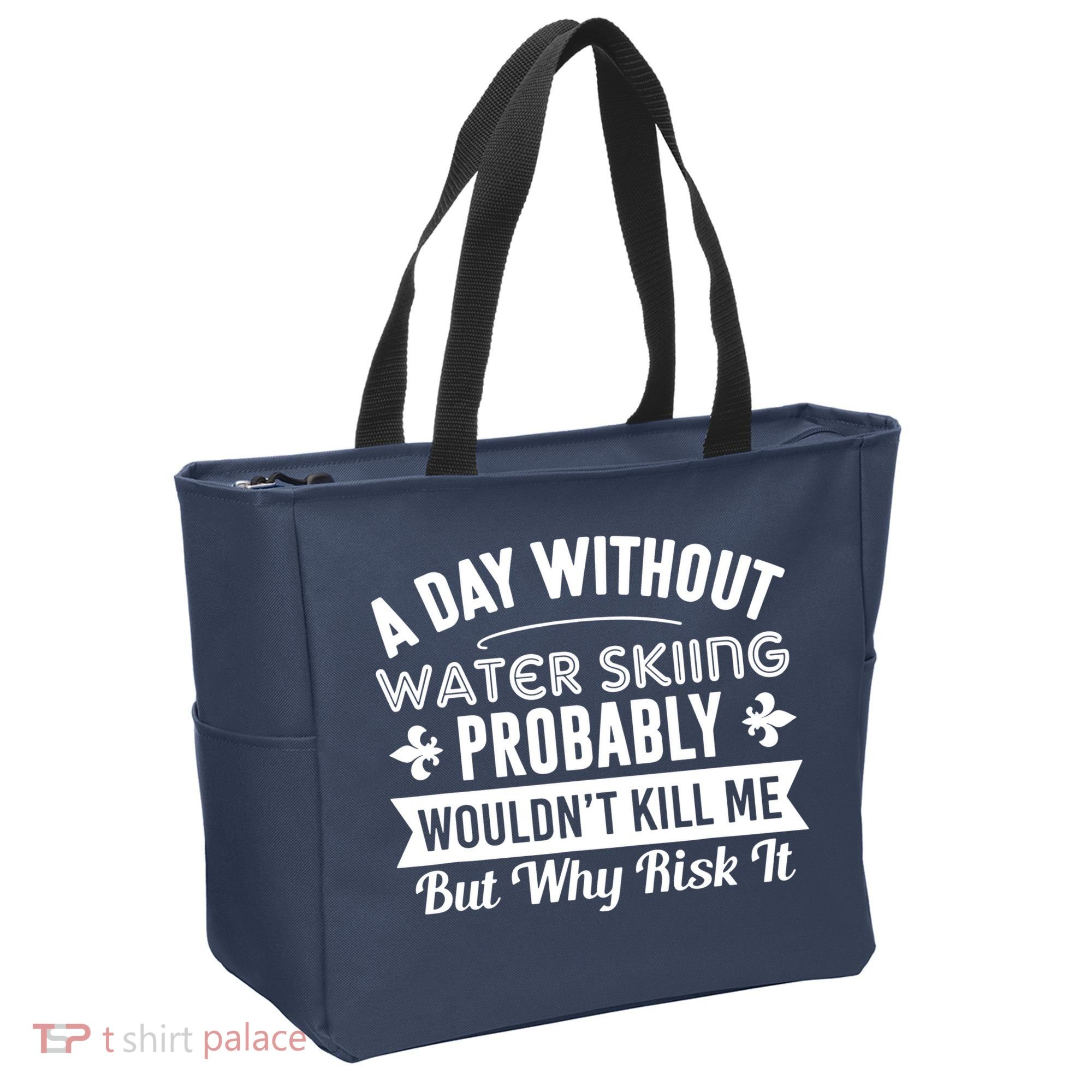 Water Skiing Shirt A Day Without Water Skiing Tote Bag
