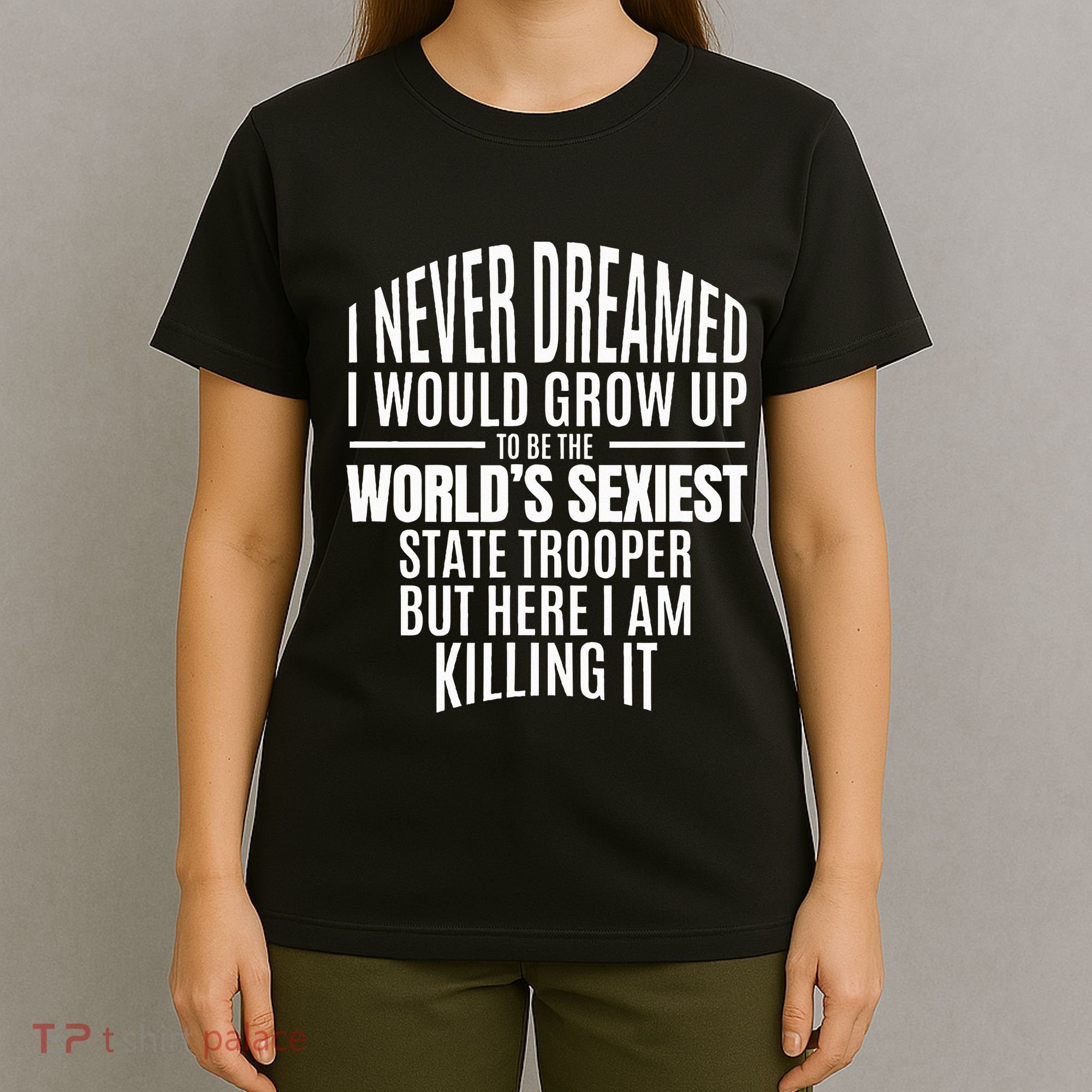WorldS Sexiest State Trooper Gift Idea T-Shirt
