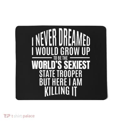 WorldS Sexiest State Trooper Gift Idea Mousepad