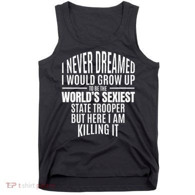 WorldS Sexiest State Trooper Gift Idea Tank Top