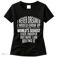 WorldS Sexiest State Trooper Gift Idea Women's T-Shirt thumb 0