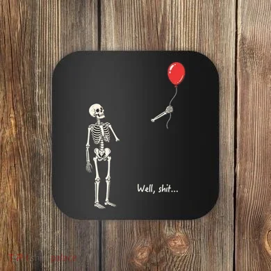 Well, Shit… Skeleton Balloon Funny For Halloween Coaster