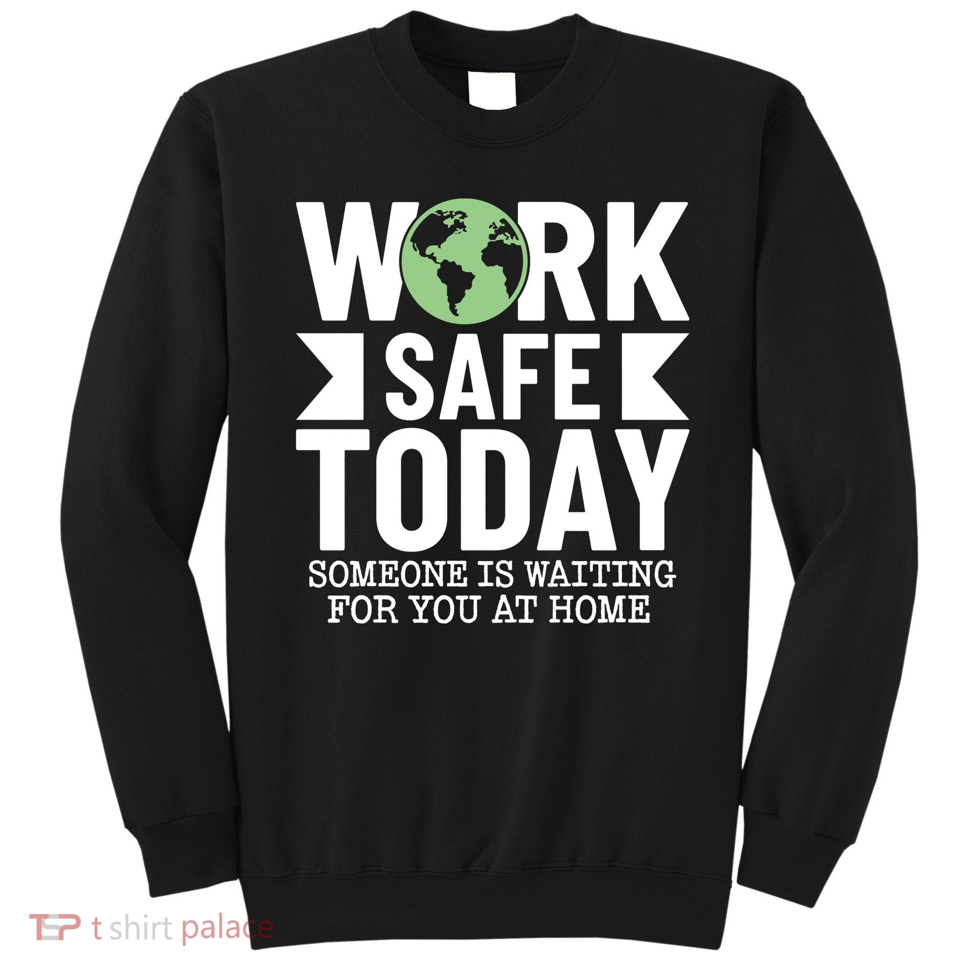 Work Safe Today World Day For Safety And Health Sweatshirt