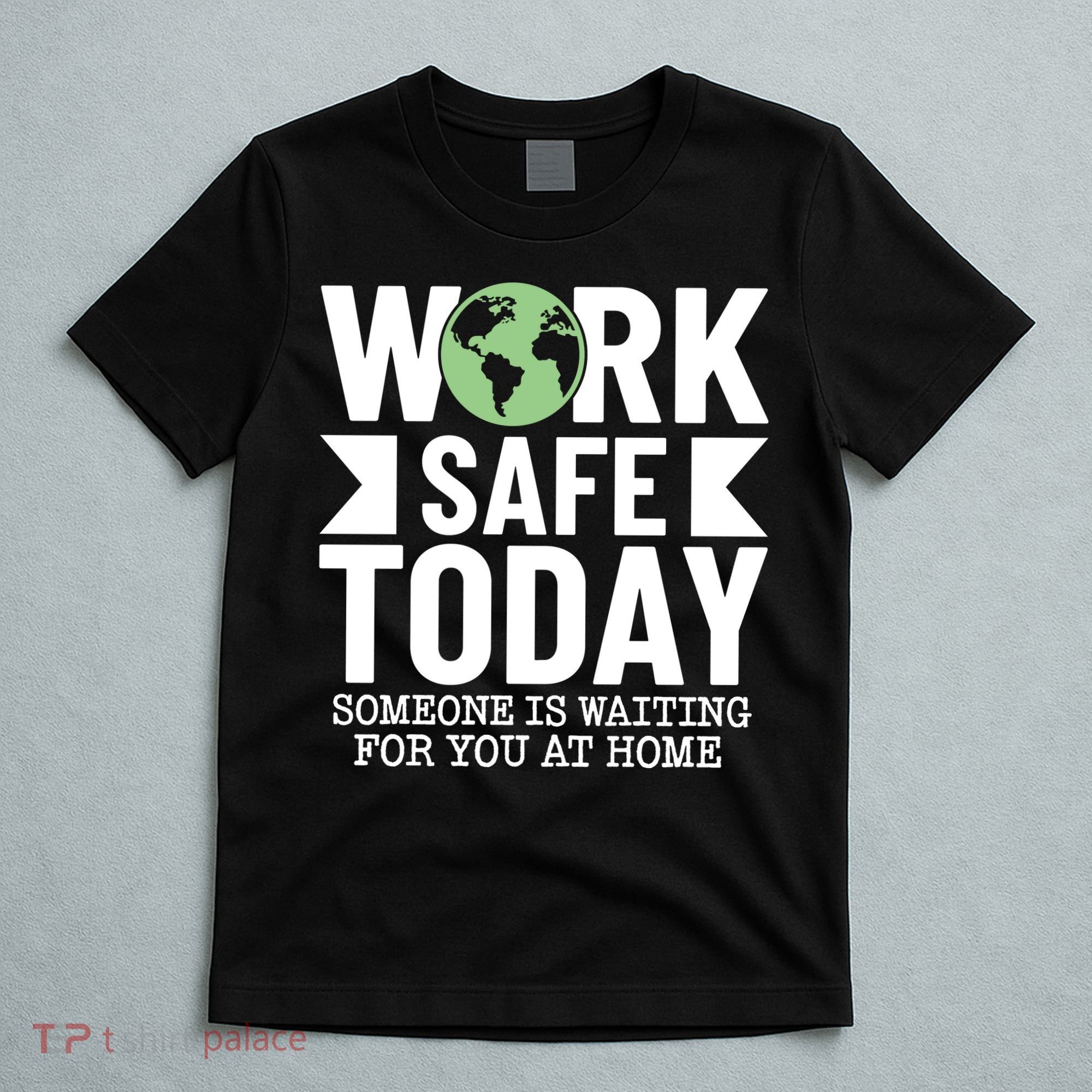 Work Safe Today World Day For Safety And Health T-Shirt