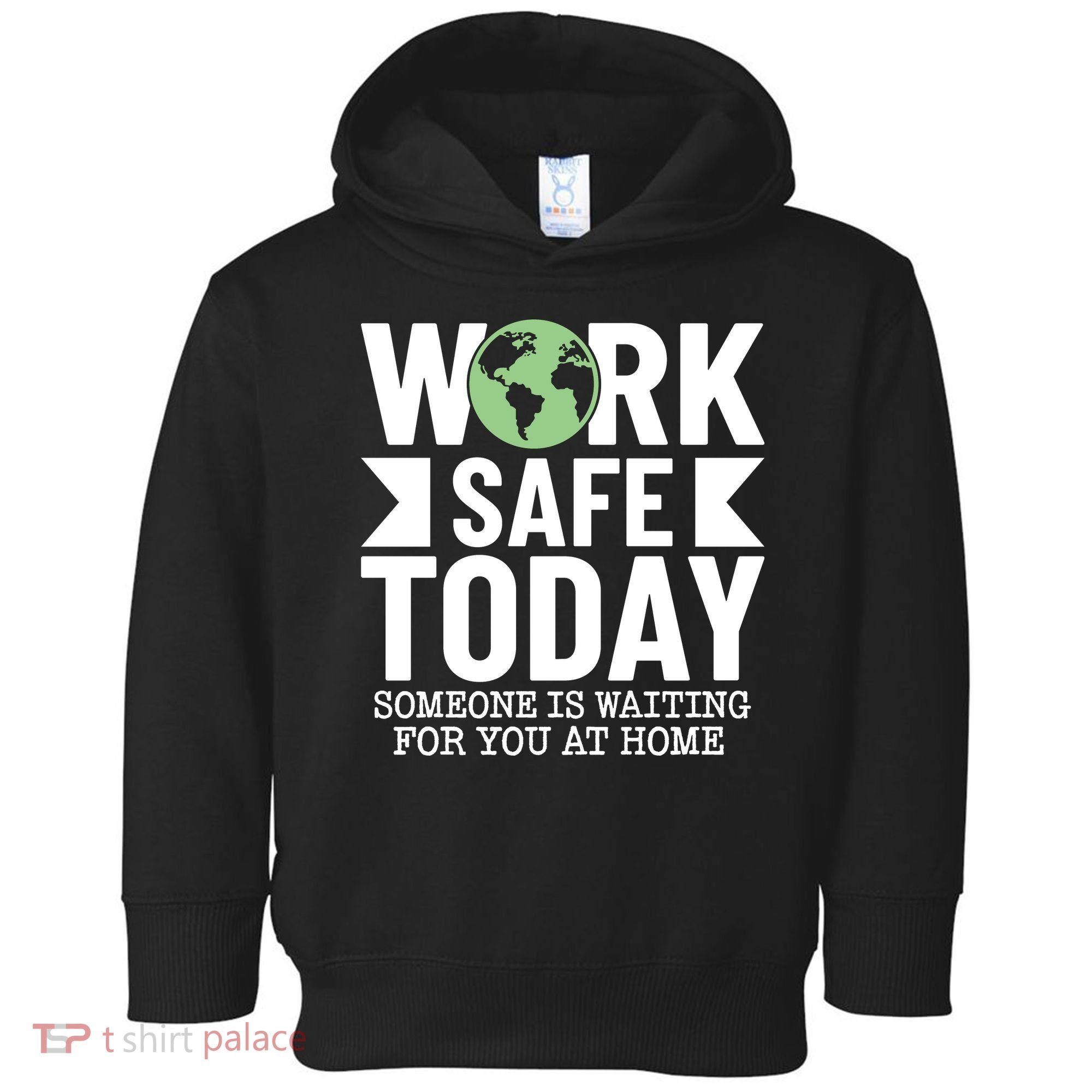 Work Safe Today World Day For Safety And Health Toddler Hoodie