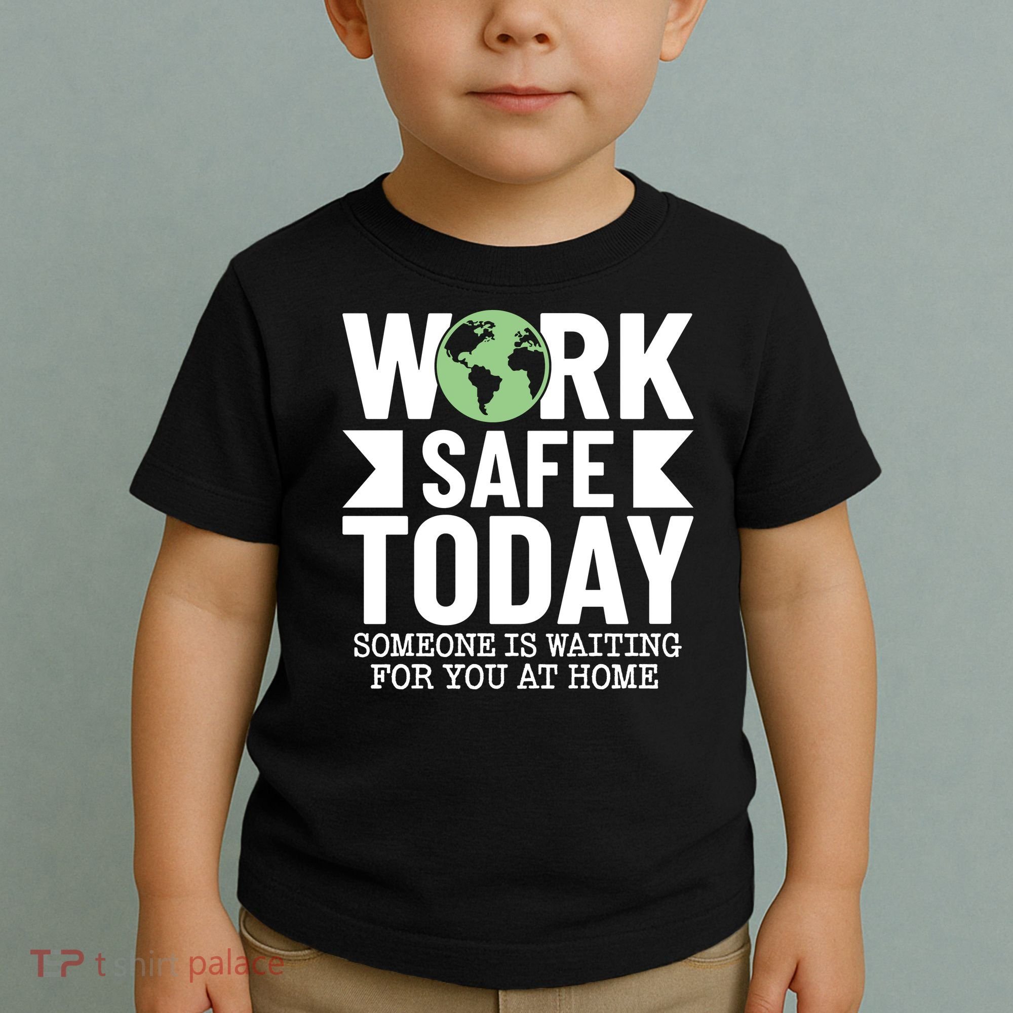 Work Safe Today World Day For Safety And Health Toddler T-Shirt