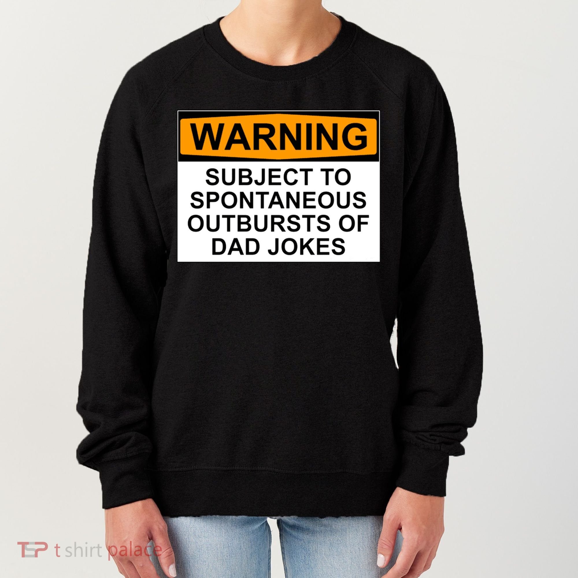 Warning Subject To Spontaneous Outbursts Of Dad Jokes Women's Sweatshirt
