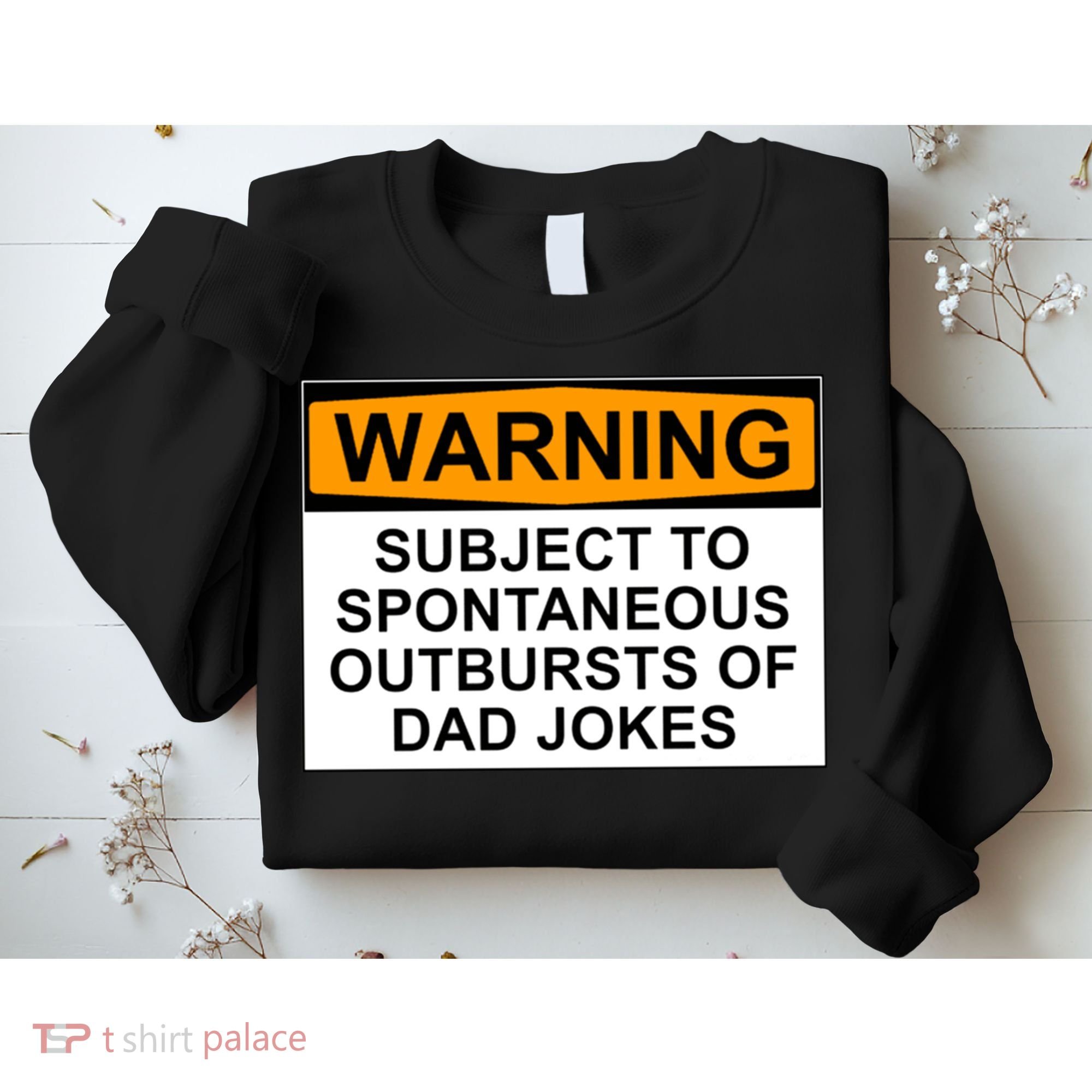 Warning Subject To Spontaneous Outbursts Of Dad Jokes Sweatshirt