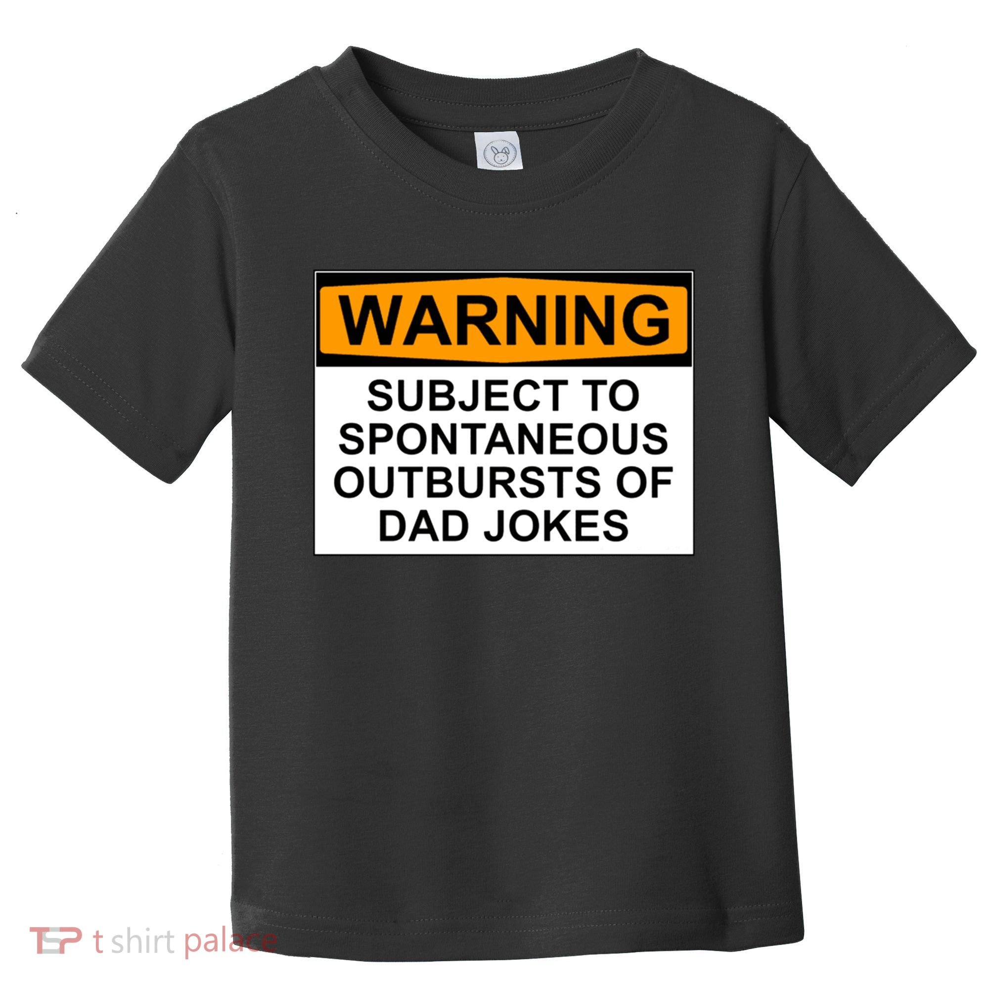 Warning Subject To Spontaneous Outbursts Of Dad Jokes Toddler T-Shirt