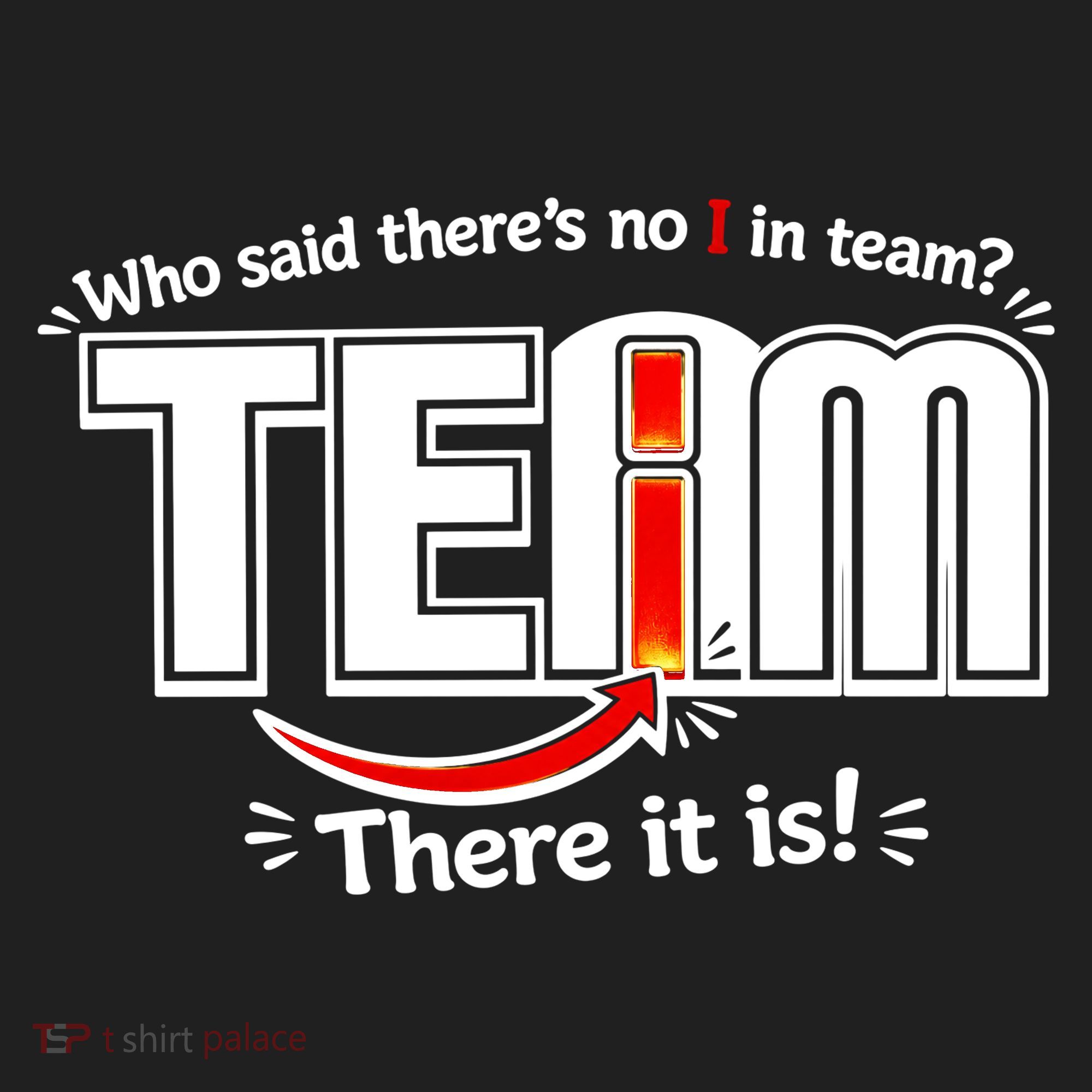 Who Said There's No I In Team Women's Sweatshirt