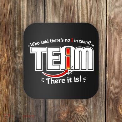 Who Said There's No I In Team Coaster