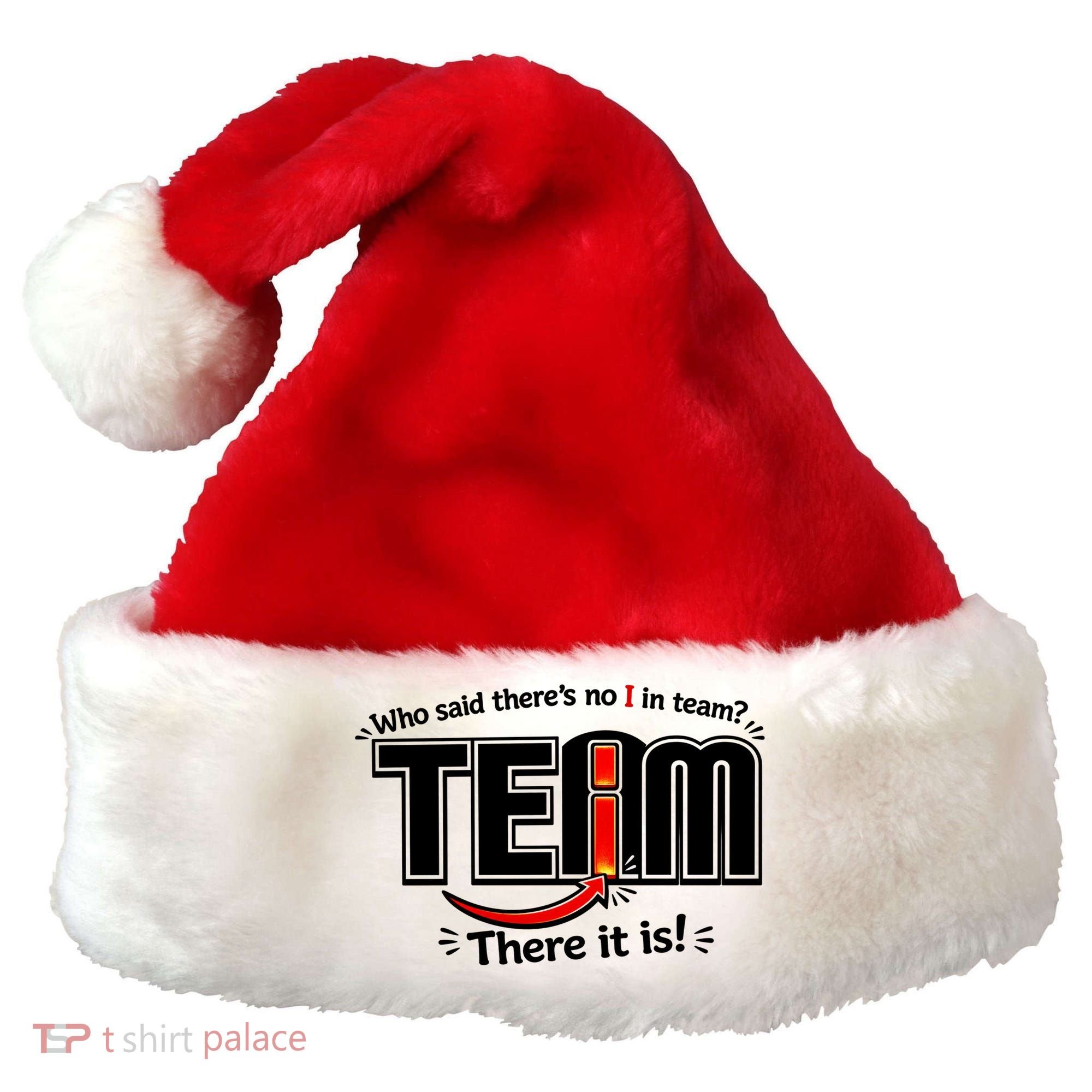 Who Said There's No I In Team Santa Hat