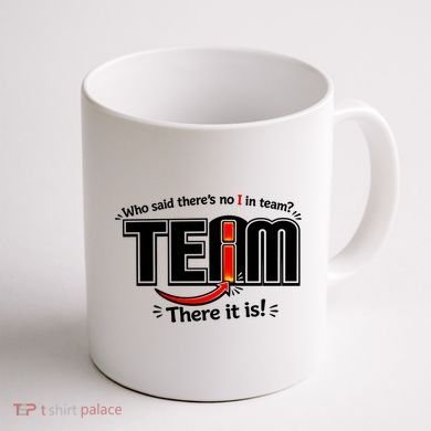 Who Said There's No I In Team Coffee Mug back